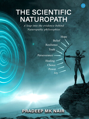 cover image of The Scientific Naturopath a Leap Into the Evidence Behind Naturopathy Philosophies